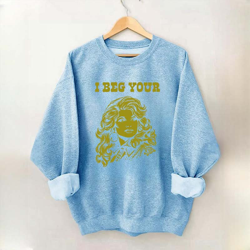 I Beg Your Parton Sweatshirt