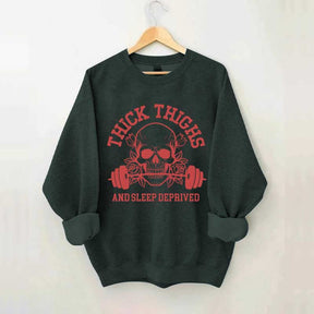 Thick Thighs and Sleep Deprived Weightlifting Sweatshirt