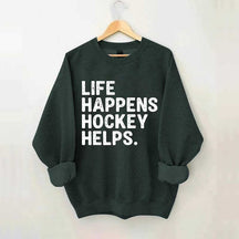 Life Happens Hockey Helps Lover Sweatshirt