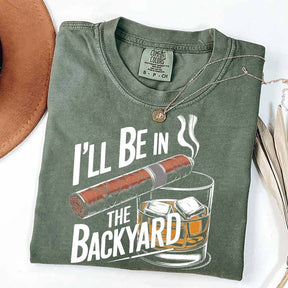I'll Be in the Backyard T-Shirt