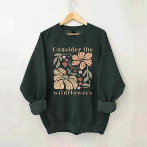 Consider The Wildflowers Sweatshirt