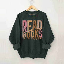 Read Books And Be Happy Quote Sweatshirt