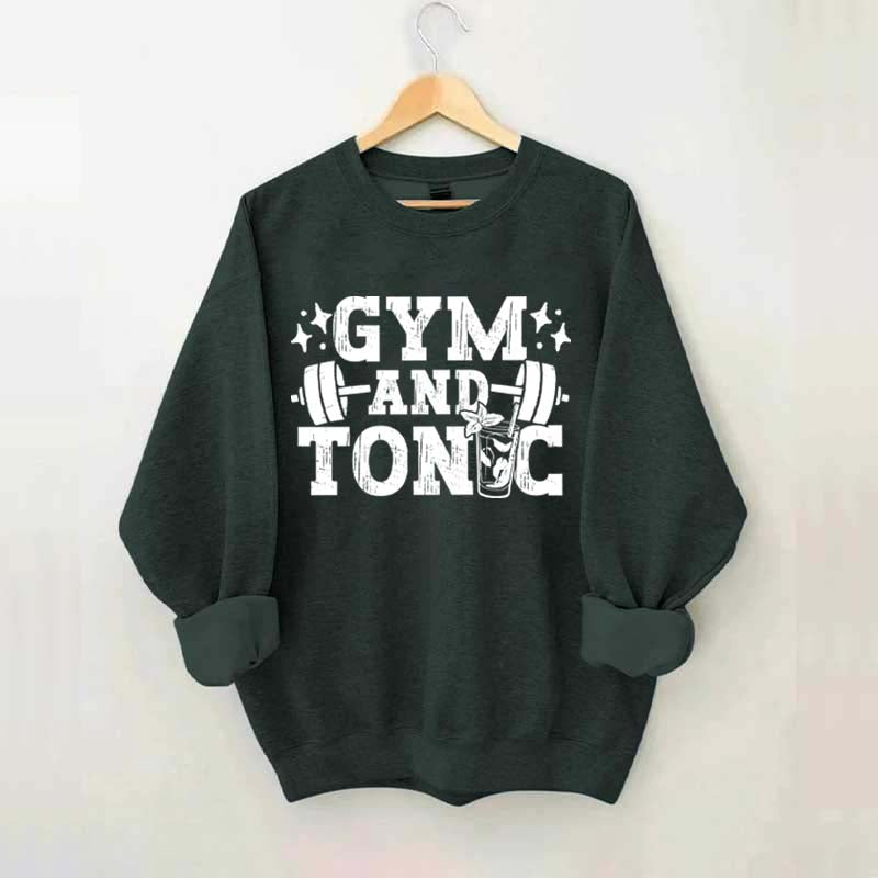 Gym and Tonic Funny Gym Quotes Sweatshirt