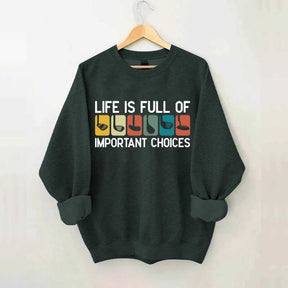 Life Is Full Of Important Choices Golf Sweatshirt