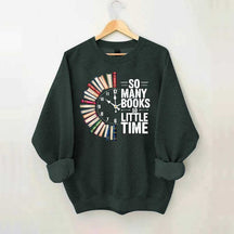 So Many Books So Little Time Sweatshirt