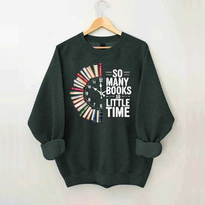 So Many Books So Little Time Sweatshirt