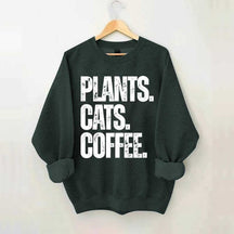Plants Cats and Coffee Sweatshirt