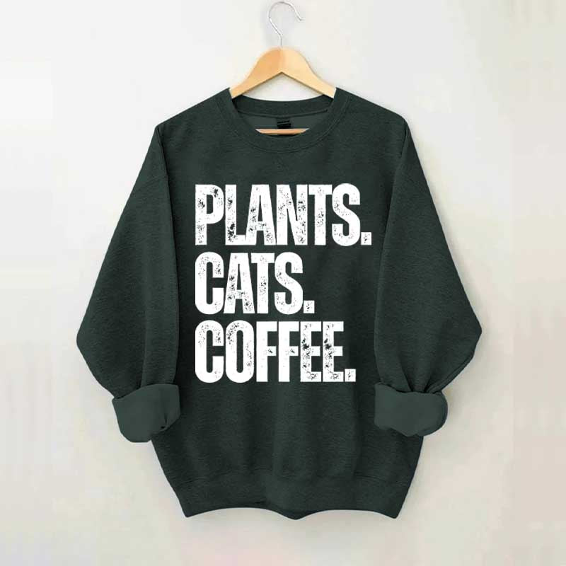 Plants Cats and Coffee Sweatshirt
