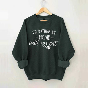 Crazy I'd Rather be Home With My Cat Sweatshirt