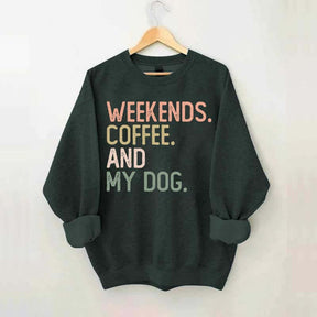 Weekends Coffee and My Dog Lover Sweatshirt