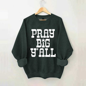 Pray Big Y'all Minimalist Sweatshirt