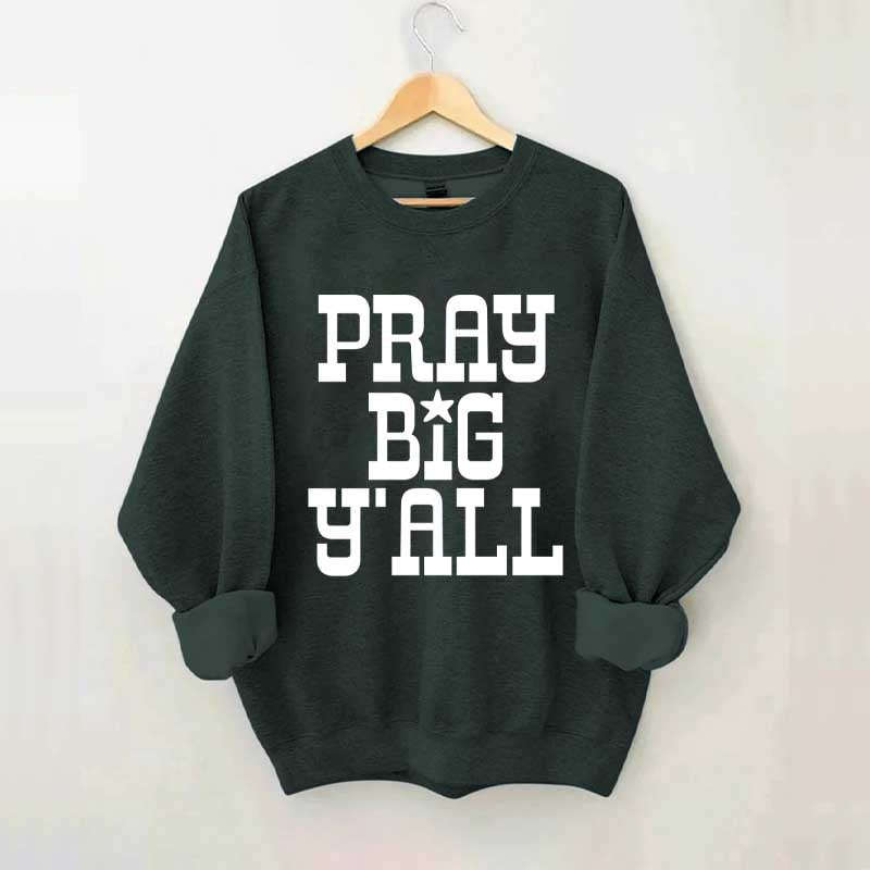 Pray Big Y'all Minimalist Sweatshirt