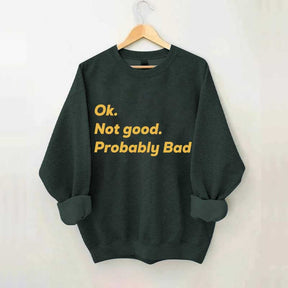 Ok Not good Probably Bad Hockey Sweatshirt