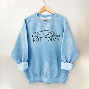 Greyhound Not Today Sweatshirt