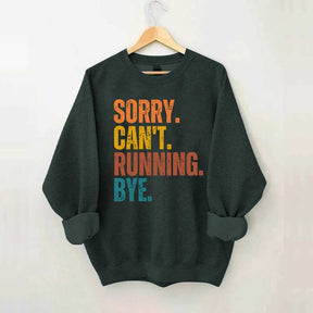 Sorry Can't Running Bye Sweatshirt
