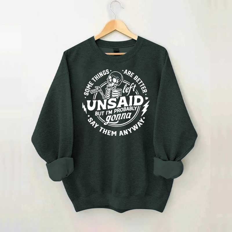 Some Things Are Better Left Unsaid Sarcastic Skeleton Sweatshirt