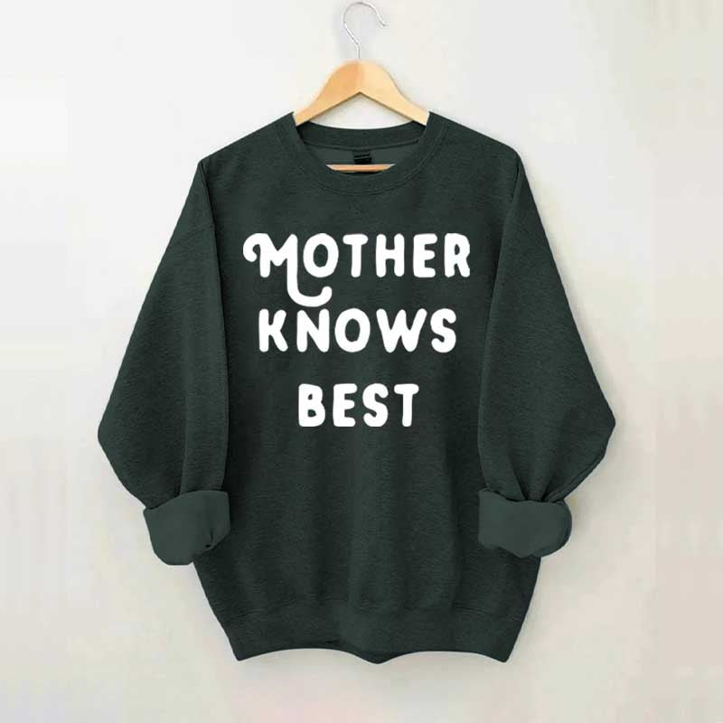 Mother Knows Best Sweatshirt