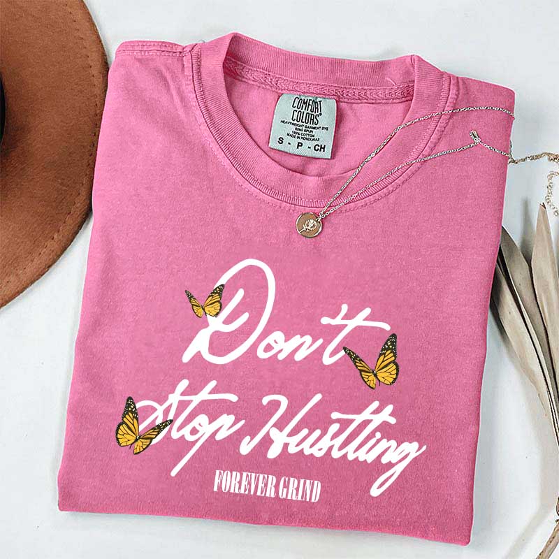 Don't Stop Hustling T-Shirt