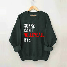 Sorry Can't Volleyball Bye Sweatshirt