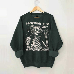 I Asked Myself If I'm Okay Skeleton Mental Health Sweatshirt