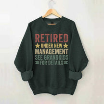 Retired Under New Management See Grandkids for Details Sweatshirt