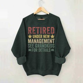 Retired Under New Management See Grandkids for Details Sweatshirt