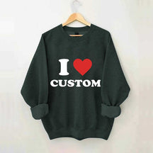 I Love Custom Sweatshirt