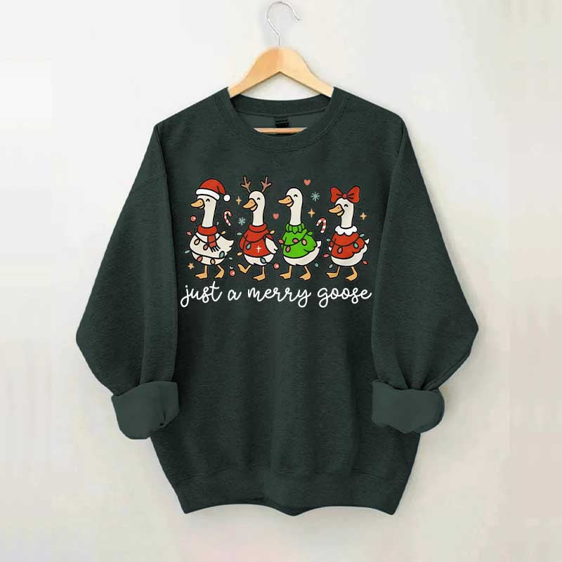 Christmas Just a Merry Goose Sweatshirt
