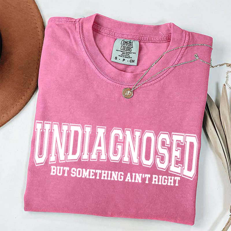 Undiagnosed But Something Ain?¡¥t Right Simple T-Shirt