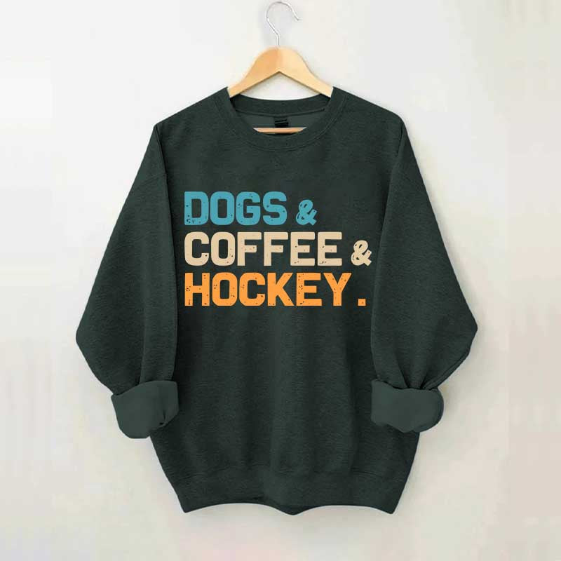 Dogs Coffee & Hockey Sweatshirt