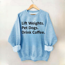 Lift Weights Pet Dogs Drink Coffee Sweatshirt