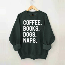 Coffee Books Dogs Naps Sweatshirt