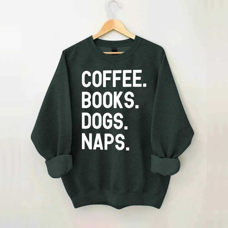 Coffee Books Dogs Naps Sweatshirt