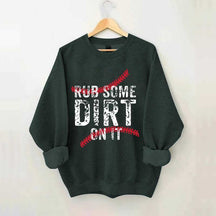 Baseball Rub Some Dirt On It Sweatshirt