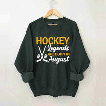 Hockey Legends Are Born In August Sweatshirt