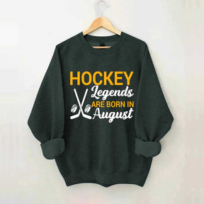 Hockey Legends Are Born In August Sweatshirt