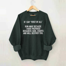 If I Say First Of All Sarcastic Quotes Sweatshirt
