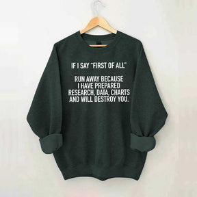 If I Say First Of All Sarcastic Quotes Sweatshirt