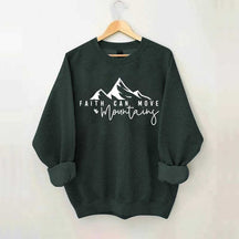Faith Can Move Mountains Quote Sweatshirt
