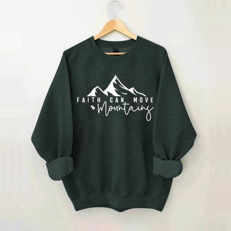 Faith Can Move Mountains Quote Sweatshirt