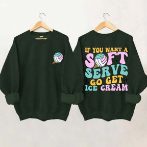 If You A Soft Serve Go Get Ice Cream Sweatshirt