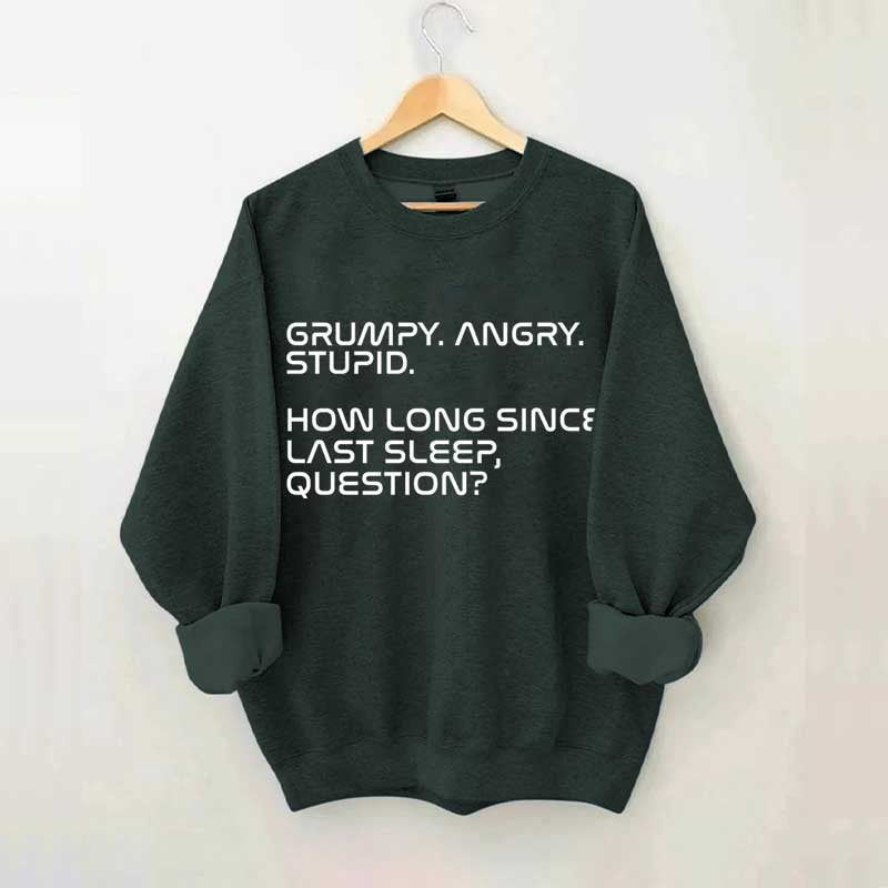 Grumpy Angry Stupid Sweatshirt
