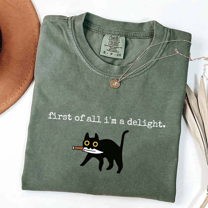 First of All I'm a Delight Funny Cat T-Shirt