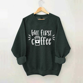 But First Coffee Teacher Sweatshirt