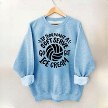 If You Want A Soft Serve Volleyball Sweatshirt