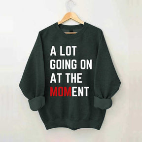 A Lot Going On At The MOMent Pregnancy Sweatshirt