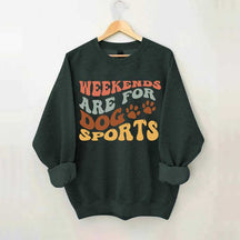 Weekends Are for Dog Sports Sweatshirt