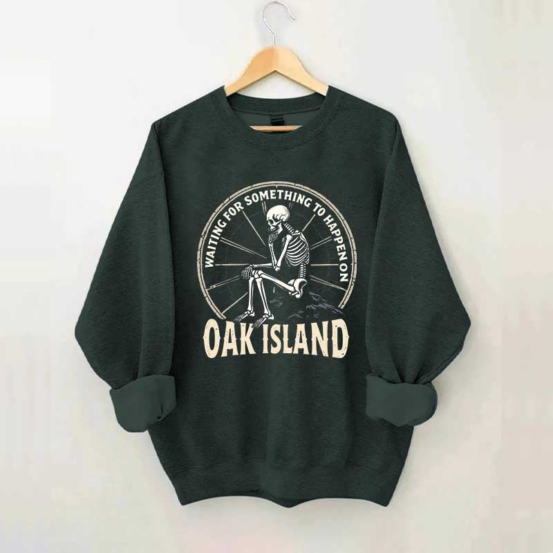 Something To Happen on Oak Island Funny Skeleton Sweatshirt