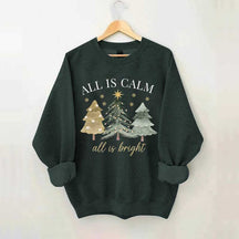 All Is Calm All Is Bright Christmas Sweatshirt