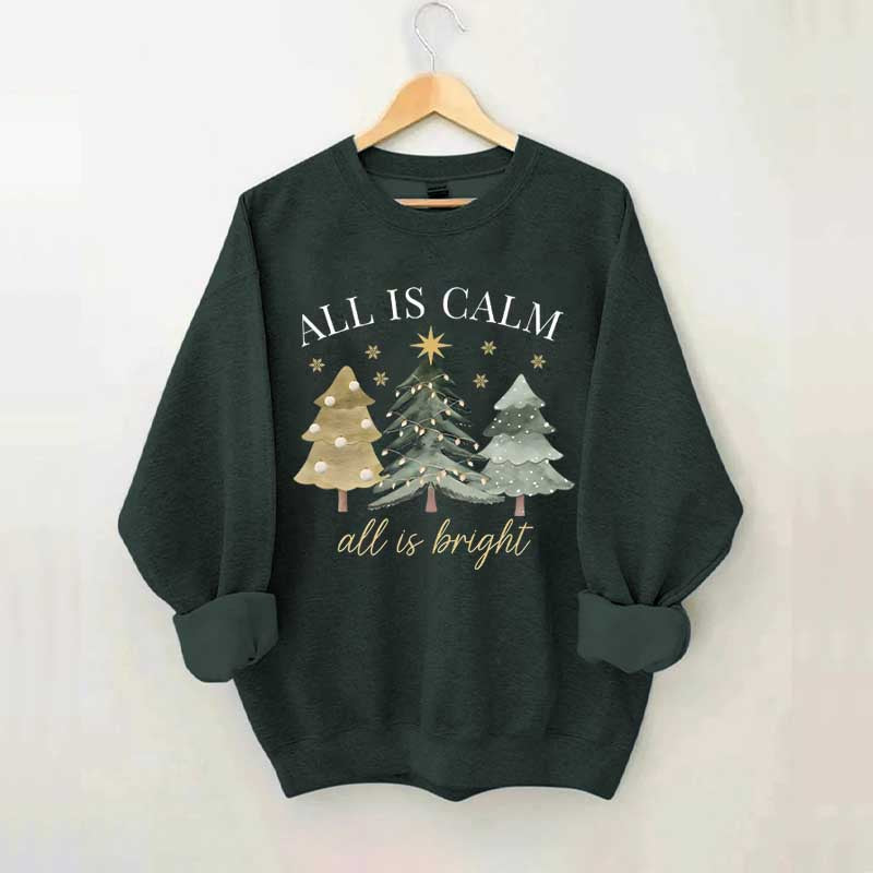 All Is Calm All Is Bright Christmas Sweatshirt